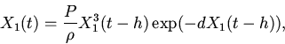 \begin{displaymath}
X_{1}(t)=\frac {P}{\rho}X_{1}^{3}(t-h)\exp (-dX_{1}(t-h)),
\end{displaymath}