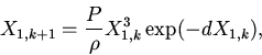 \begin{displaymath}
X_{1,k+1}=\frac {P}{\rho}X_{1,k}^{3}\exp (-dX_{1,k}),
\end{displaymath}