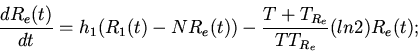 \begin{displaymath}
\frac{dR_{e}(t)}{dt}=h_{1}(R_{1}(t)-NR_{e}(t))-
\frac{T+T_{R_{e}}}{TT_{R_{e}}}(ln2)R_{e}(t);
\end{displaymath}