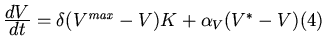 $
\frac{\displaystyle dV}{\displaystyle dt} = \delta (V^{\mathit{max}}-V)K +
\alpha_V(V^*-V)\hfill{\displaystyle (4)}\\ [0.cm]
$