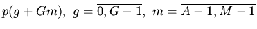 $p(g+Gm), \
g=\overline{0,G-1}, \ m=\overline{A-1,M-1}$