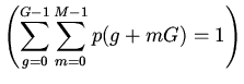 $\left(\displaystyle\sum_{g=0}^{G-1}\sum_{m=0}^{M-1}p(g+mG)=1\right)$