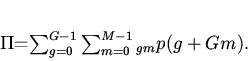 \begin{displaymath}
=\sum_{g=0}^{G-1}\sum_{m=0}^{M-1}_{gm}p(g+Gm).
\end{displaymath}
