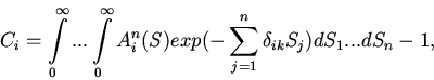 \begin{displaymath}
C_{i}=\int \limits_{0}^{\infty}...\int \limits_{0}^{\infty}...
...sum \limits_{j=1}^{n}\delta_{ik}S_{j}})
dS_{1}...dS_{n} - 1,
\end{displaymath}