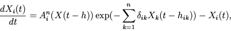 \begin{displaymath}
\frac{dX_{i}(t)}{dt}=A_{i}^{n}(X(t-h))
\exp({-\sum \limits_{k=1}^{n}\delta_{ik}X_{k}(t-h_{ik})})
- X_{i}(t),
\end{displaymath}