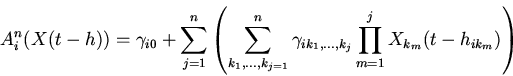 \begin{displaymath}
A_{i}^{n}(X(t-h))=\gamma_{i0}+
\sum \limits_{j=1}^{n} \lef...
...}} \prod \limits _{m=1}^{j} X_{k_{m}}(t-
h_{ik_{m}}) \right)
\end{displaymath}