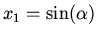 $x_{1} = \sin (\alpha )$