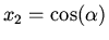$x_{2} = \cos (\alpha )$