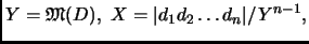 $\displaystyle Y = \mathfrak{M}(D),\ X = \vert d_1 d_2\ldots d_n\vert/Y^{n-1},
$