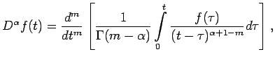 $\displaystyle D^{\alpha}f(t)=\frac{d^m}{dt^m}
 \left[
 \frac{1}{\Gamma(m-\alpha)}\int\limits_0^t\frac{f(\tau)}{(t-\tau)^{\alpha+1-m}}d\tau
 \right],$
