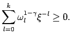 $\displaystyle \sum\limits_{l=0}^k\omega_l^{1-\gamma}\xi^{-l} \geq 0.$