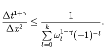 $\displaystyle \frac{\Delta t^{1+\gamma}}{\Delta x^2} \leq \frac{1}{\sum\limits_{l=0}^k\omega_l^{1-\gamma}(-1)^{-l}}.$