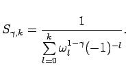$\displaystyle S_{\gamma,k} = \frac{1}{\sum\limits_{l=0}^k\omega_l^{1-\gamma}(-1)^{-l}}.$