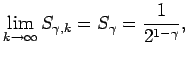 $\displaystyle \lim\limits_{k\rightarrow\infty}S_{\gamma,k} = S_{\gamma} = \frac{1}{2^{1-\gamma}},$