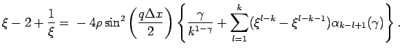 $\displaystyle \xi - 2 + \frac{1}{\xi} = {}-4\rho \sin^2\left(\frac{q\Delta x}{2...
...1-\gamma}}+\sum_{l=1}^k(\xi^{l-k}-\xi^{l-k-1})\alpha_{k-l+1}(\gamma)
 \right\}.$