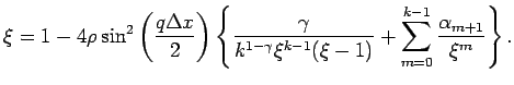 $\displaystyle \xi=1-4\rho\sin^2\left(\frac{q\Delta x}{2}\right)
 \left\{
 \frac...
...-\gamma}\xi^{k-1}(\xi-1)}+\sum_{m=0}^{k-1}\frac{\alpha_{m+1}}{\xi^m}
 \right\}.$