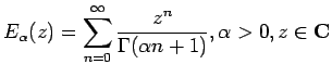 $\displaystyle E_{\alpha}(z)=\sum_{n=0}^{\infty}\frac{z^n}{\Gamma(\alpha n + 1)}, \alpha>0, z \in \mathbf{C}$